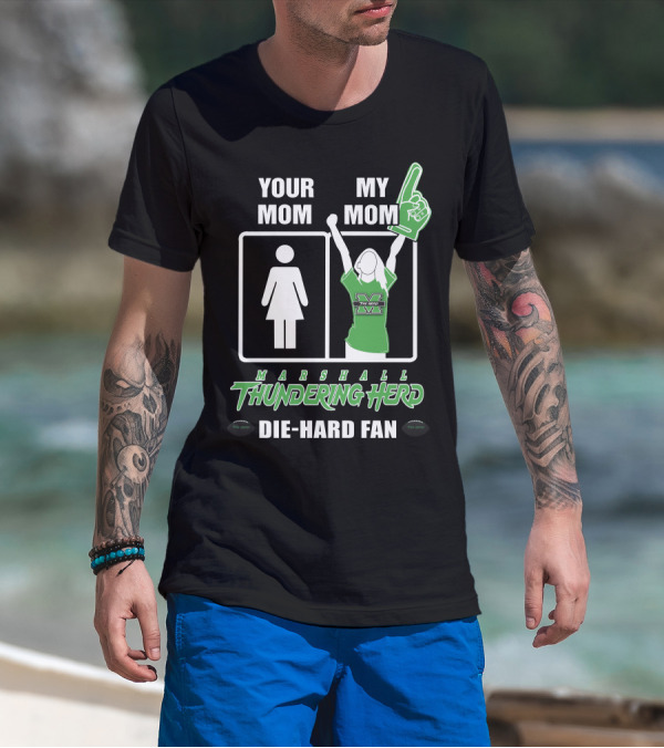 Your Mom My Mom Marshall Thundering Herd Die-Hard Fan T-Shirt