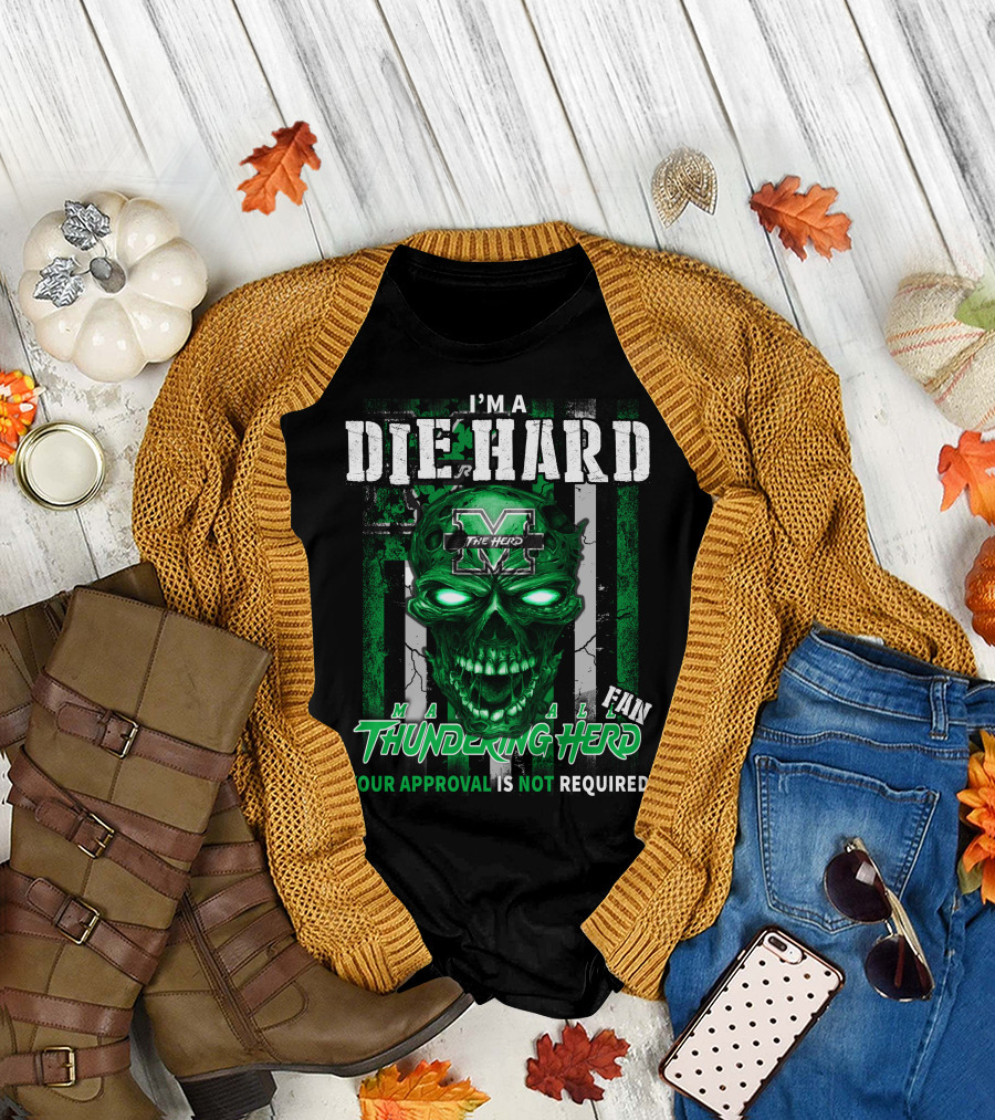 I'm a Die Hard Marshall Thundering Herd Fan Your Approval Is Not Required T-Shirt