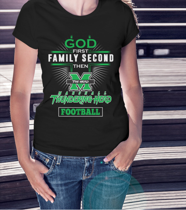 God First Family Second Then Marshall Thundering Herd Football T-Shirt