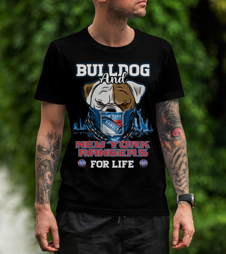 Bulldog And New York Rangers For Life T-Shirt