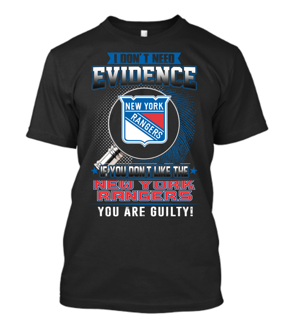 I Don't Need Evidence New York Rangers You Are Guilty T-Shirt