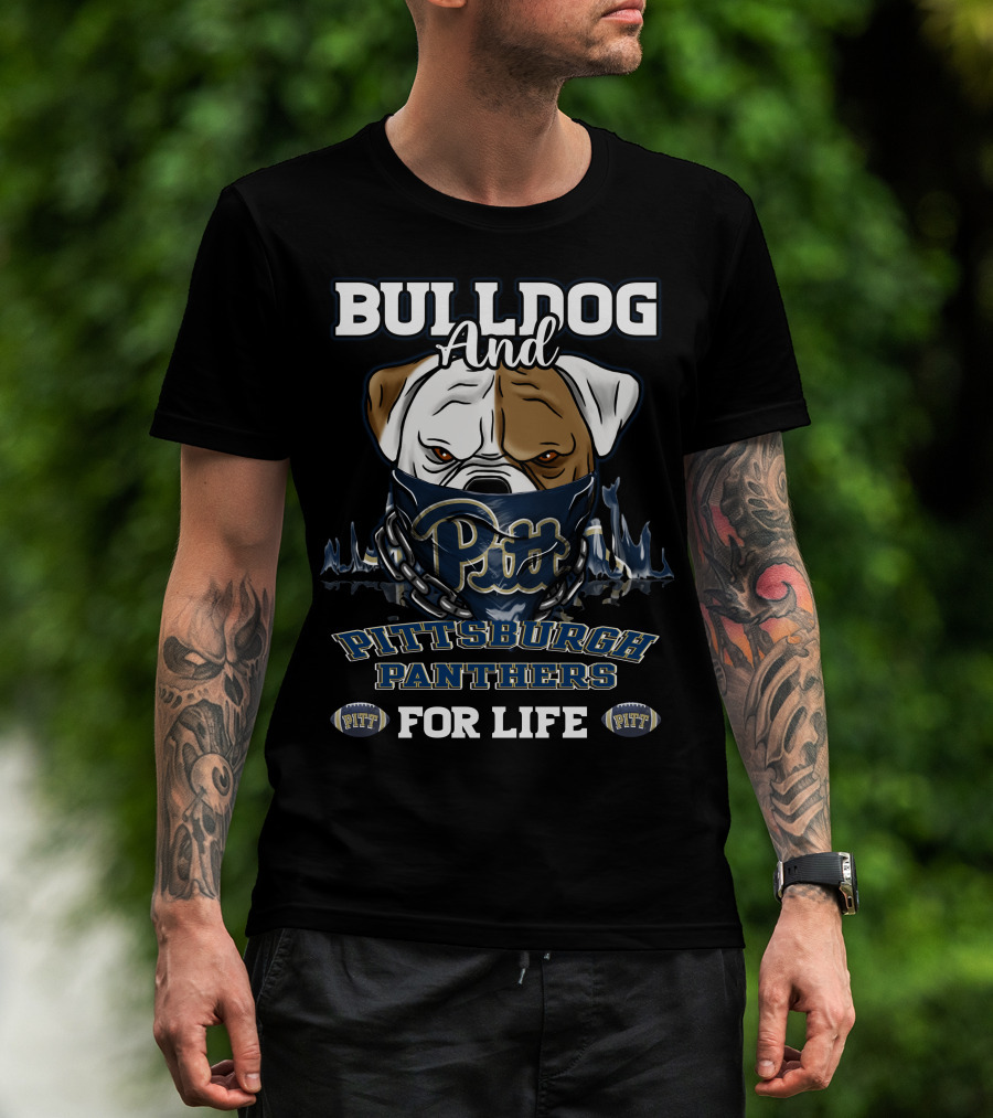 Bulldog And Pitt Pittsburgh Panthers For Life T-Shirt