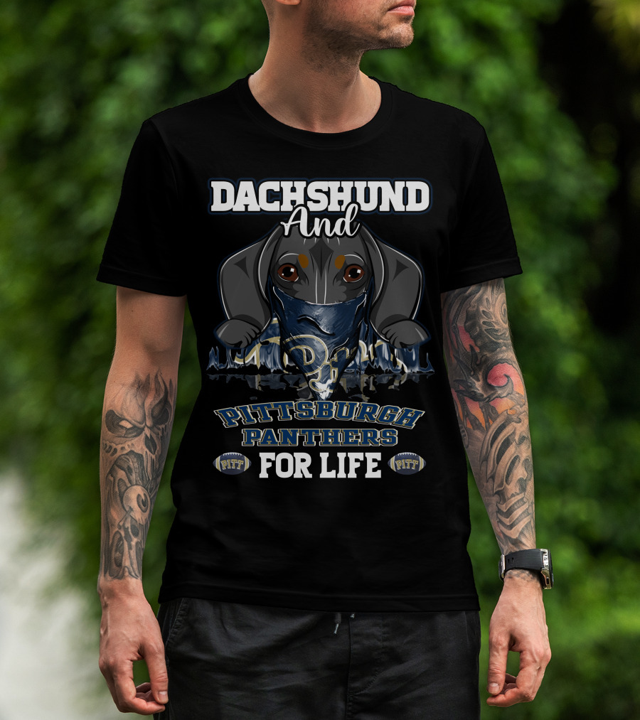 Dachshund And Pittsburgh Panthers For Life T-Shirt