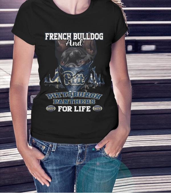 French Bulldog And Pittsburgh Panthers Pitt For Life T-Shirt