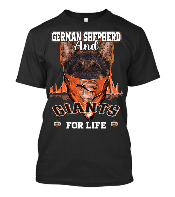 German Shepherd And Giants For Life San Francisco Giants T-Shirt