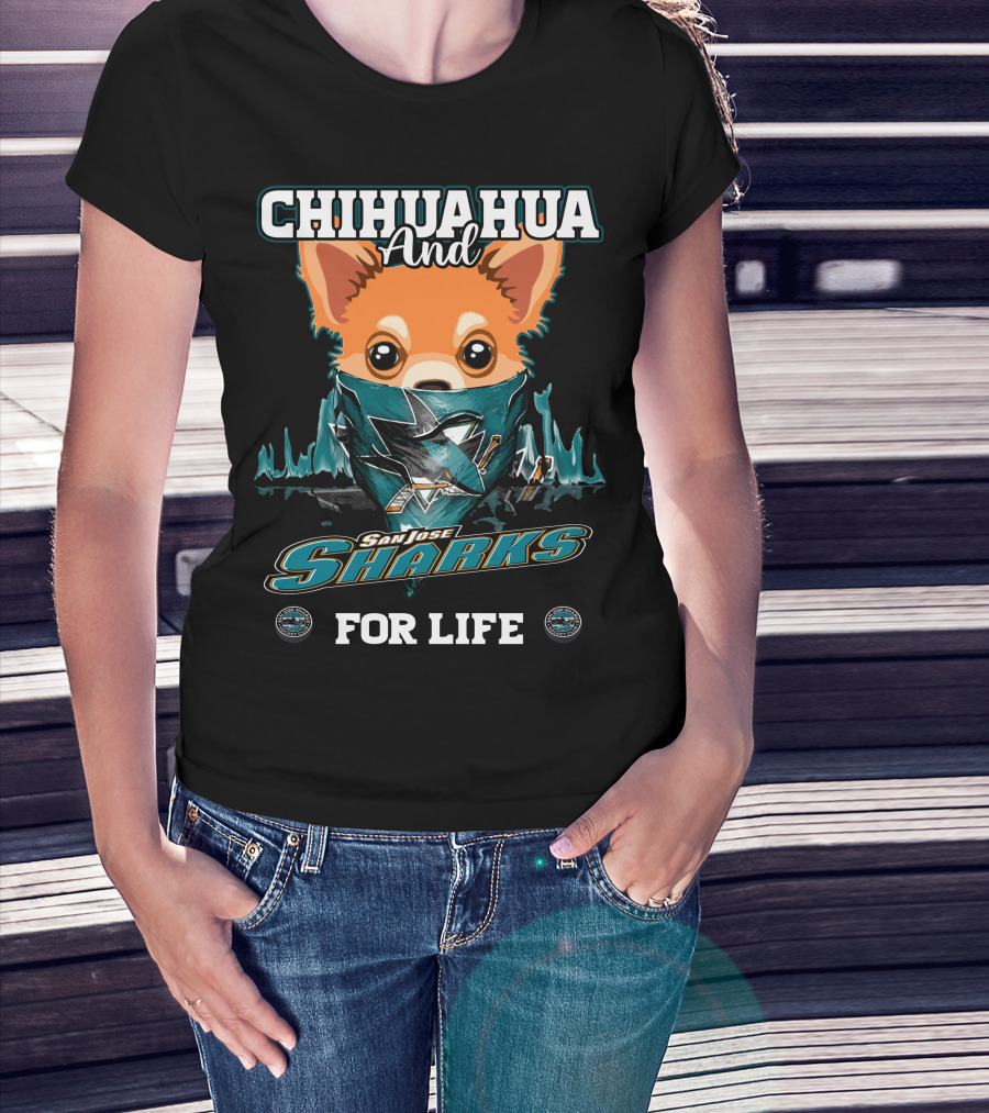 Chihuahua And San Jose Sharks For Life T-Shirt