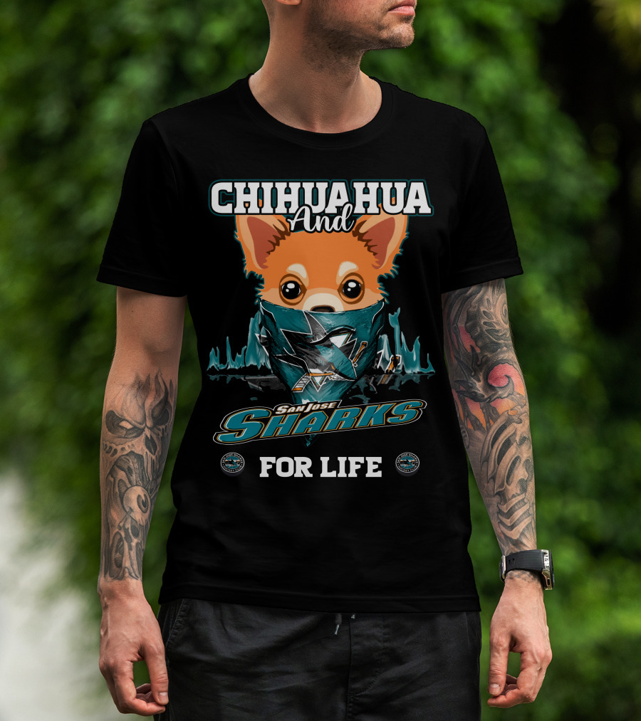 Chihuahua And San Jose Sharks For Life T-Shirt
