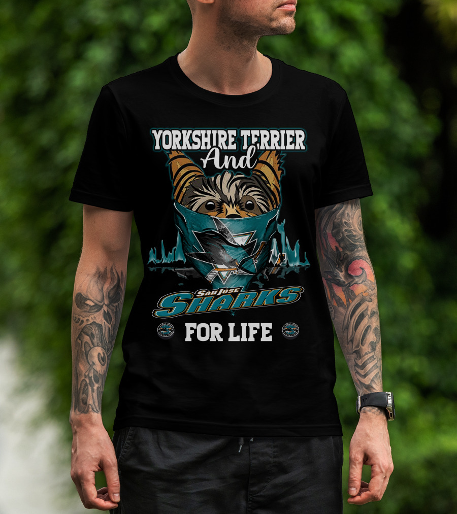 Yorkshire Terrier And San Jose Sharks For Life T-Shirt
