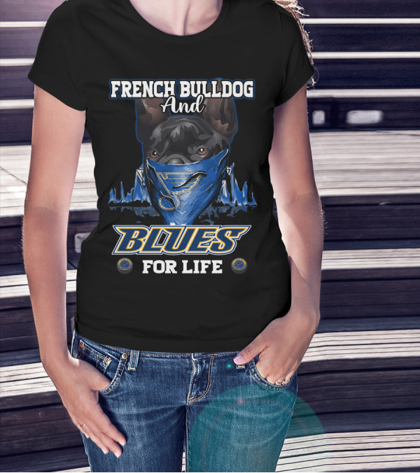 French Bulldog And St. Louis Blues For Life T-Shirt