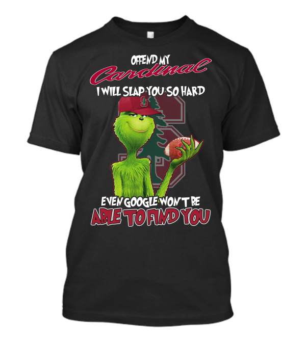 Offend My Cardinal Grinch Stanford Football Humor T-Shirt