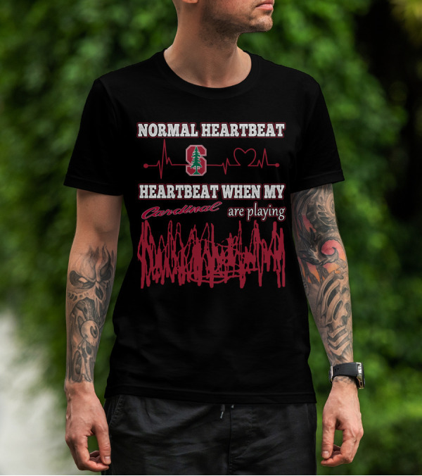 Normal Heartbeat Stanford Cardinal Heartbeat When My Cardinal Are Playing T-Shirt