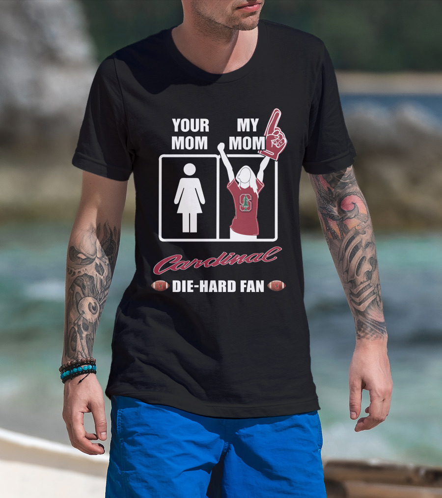 Your Mom My Mom Cardinal Die-Hard Fan T-Shirt