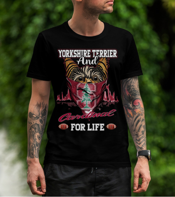 Yorkshire Terrier And Stanford Cardinal For Life T-Shirt