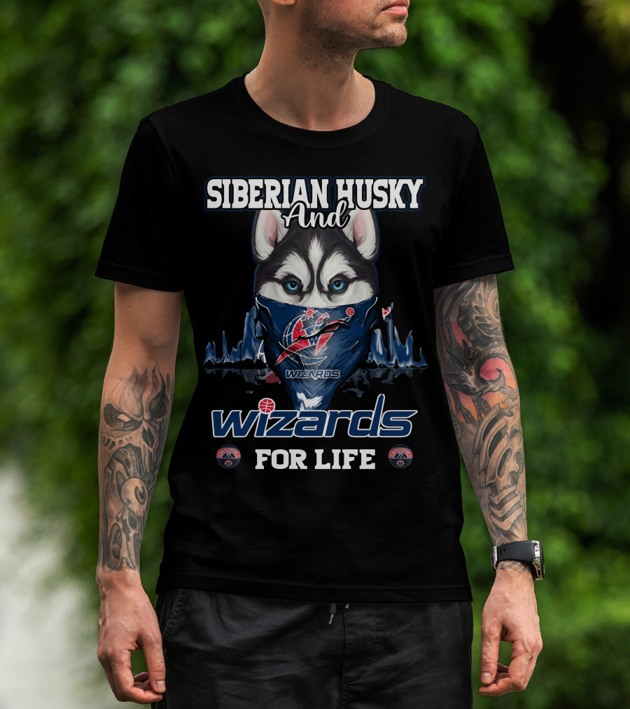 Siberian Husky And Wizards For Life Washington Wizards T-Shirt