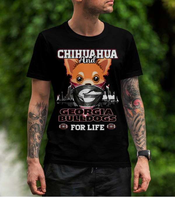Chihuahua And Georgia Bulldogs For Life T-Shirt