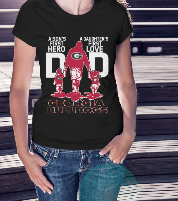 A Son's First Hero A Daughter's First Love Dad Georgia Bulldogs T-Shirt