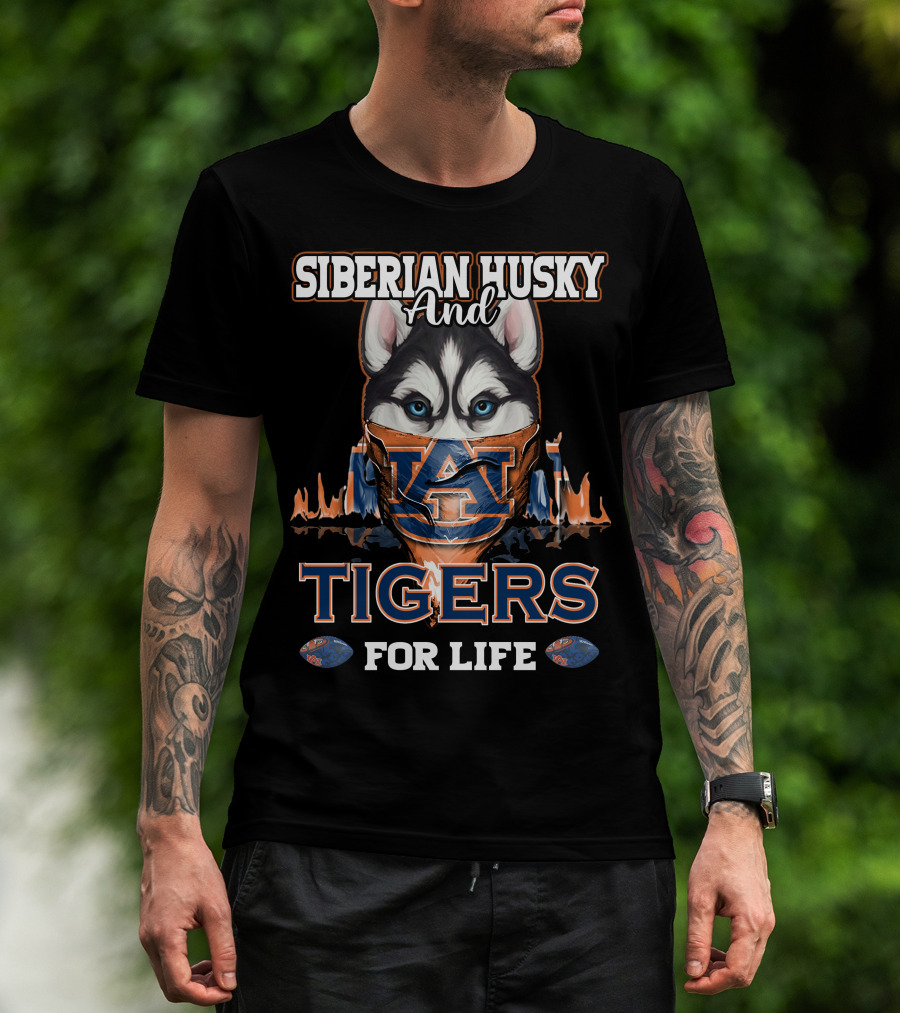 Siberian Husky And Auburn Tigers For Life T-Shirt