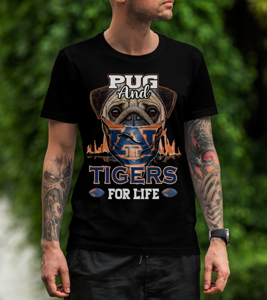 Pug And Auburn Tigers For Life T-Shirt