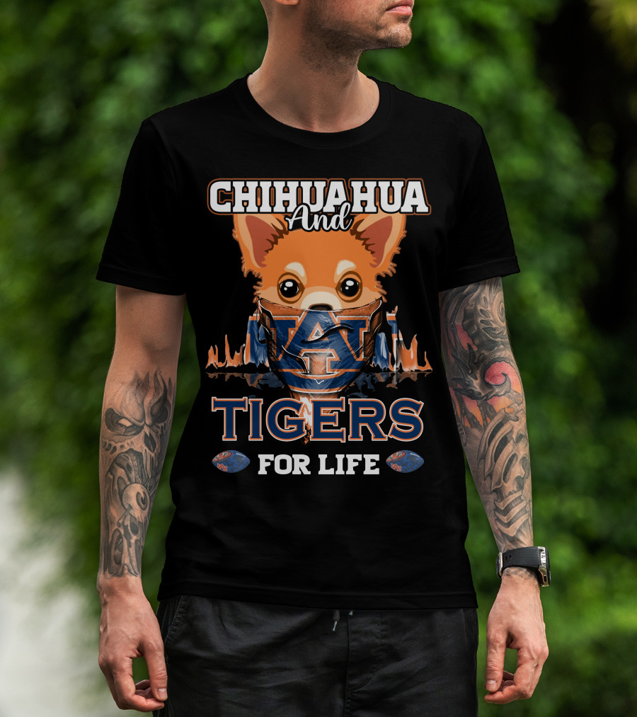 Chihuahua And Auburn Tigers For Life T-Shirt