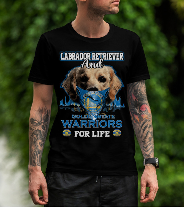 Labrador Retriever And Golden State Warriors For Life T-Shirt