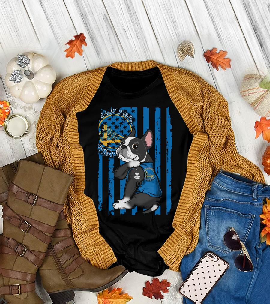 Golden State Warriors Boston Terrier I Love Mom T-Shirt