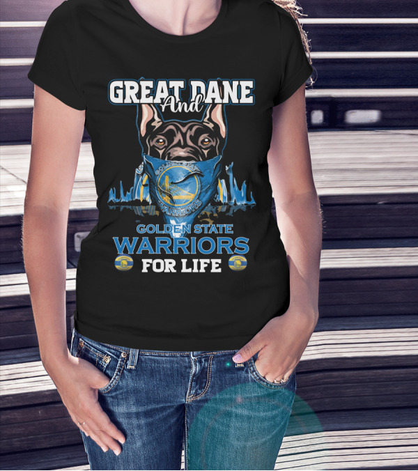 Great Dane And Golden State Warriors For Life T-Shirt