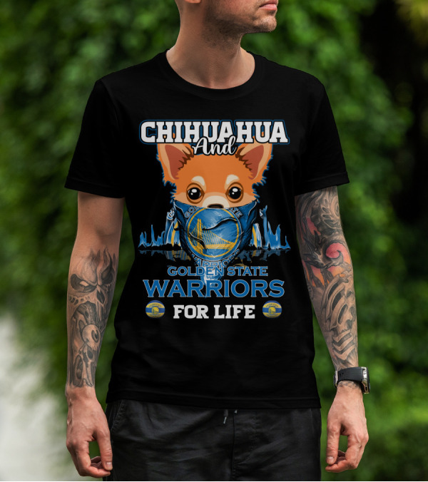 Chihuahua And Golden State Warriors For Life T-Shirt