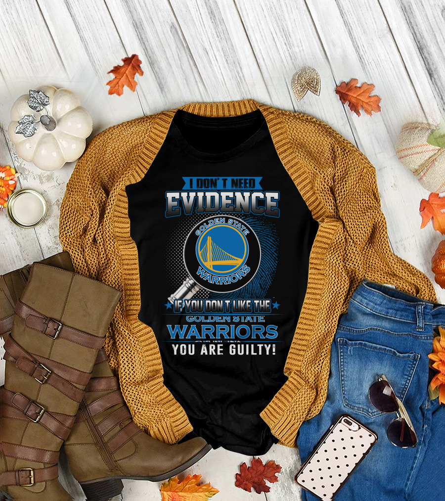 I Don’t Need Evidence Golden State Warriors You Are Guilty T-Shirt