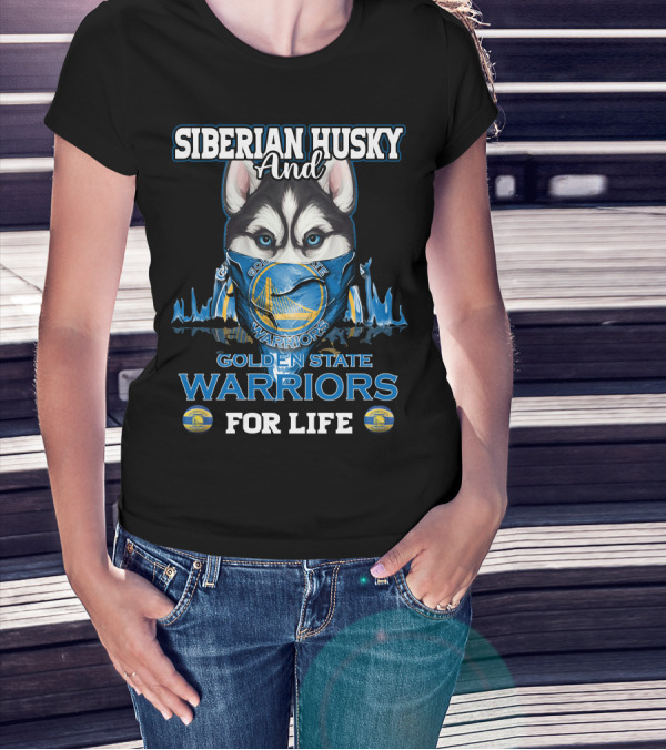 Siberian Husky And Golden State Warriors For Life T-Shirt