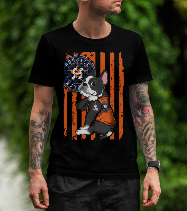 Boston Terrier I Love Mom Houston Astros Fan Stripes T-Shirt