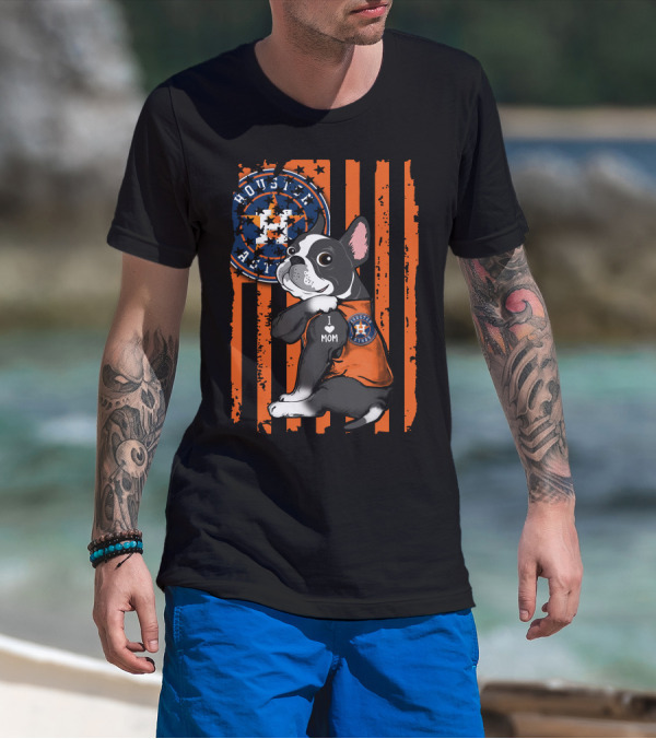 Boston Terrier I Love Mom Houston Astros Fan Stripes T-Shirt