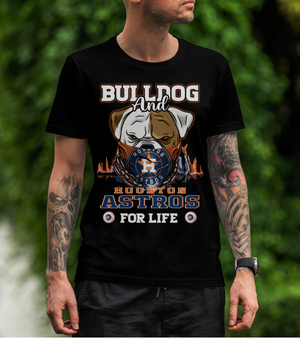 Bulldog And Houston Astros For Life T-Shirt