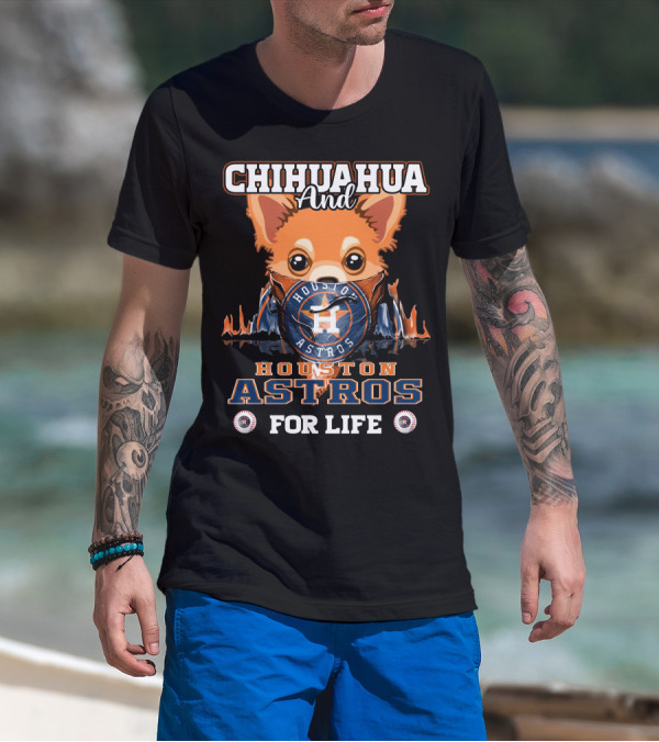 Chihuahua And Houston Astros For Life T-Shirt