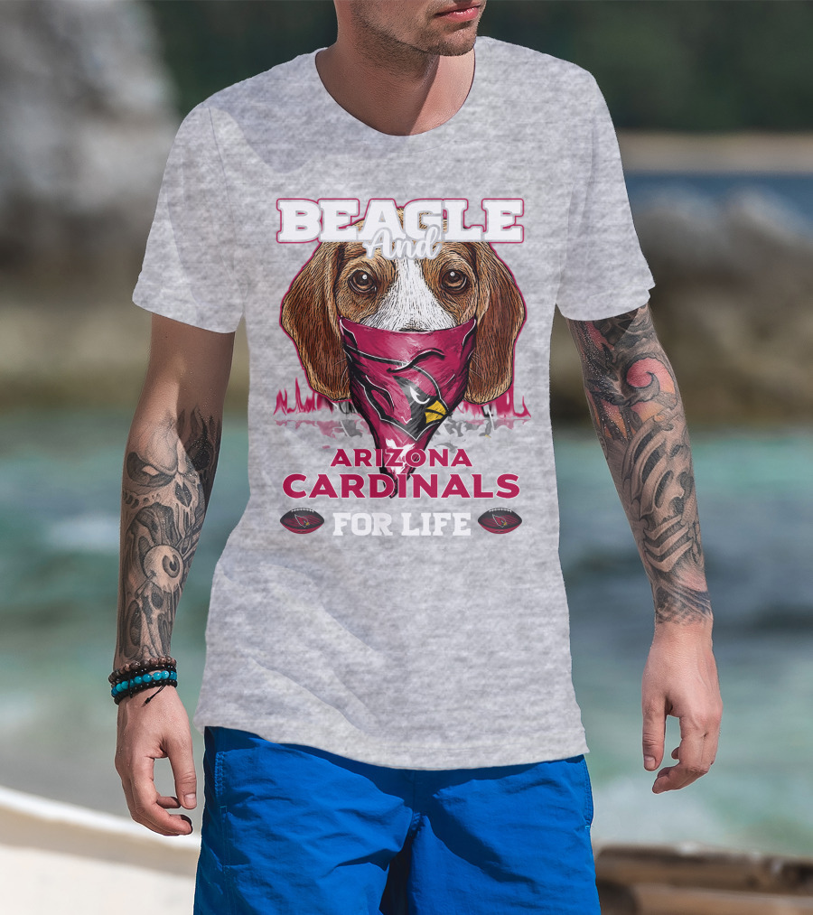 Beagle And Arizona Cardinals For Life T-Shirt