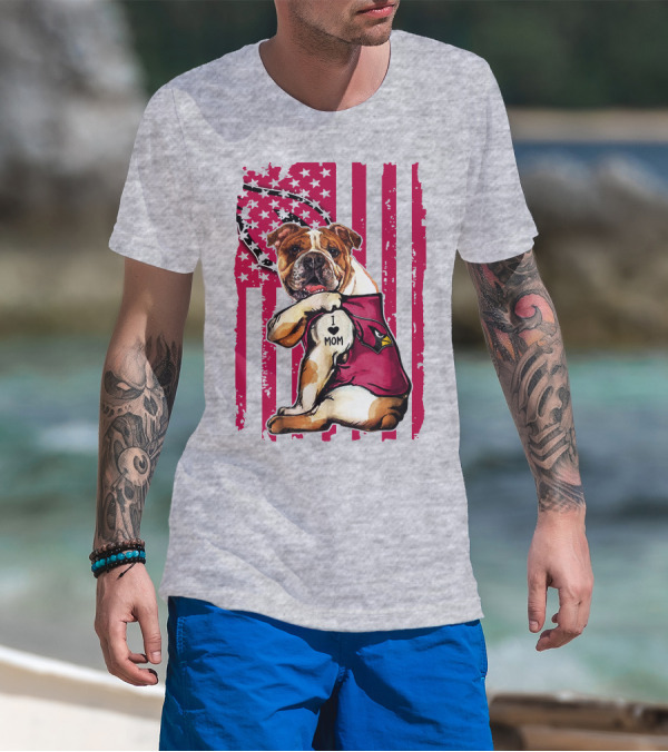 Bulldog In Arizona Cardinals Shirt With I Love Mom Tattoo And American Flag Backdrop T-Shirt