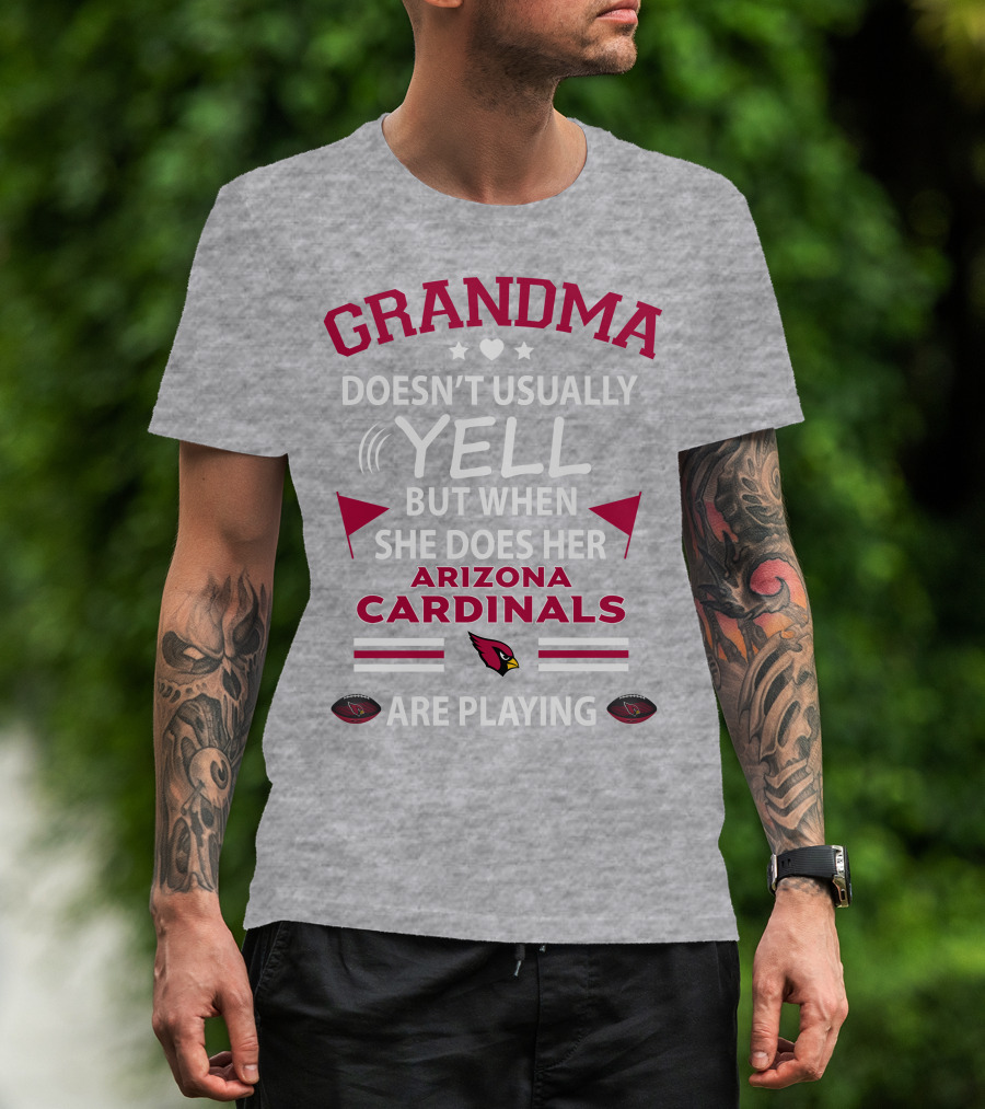 Grandma Doesn't Usually Yell But When She Does Her Arizona Cardinals Are Playing T-Shirt