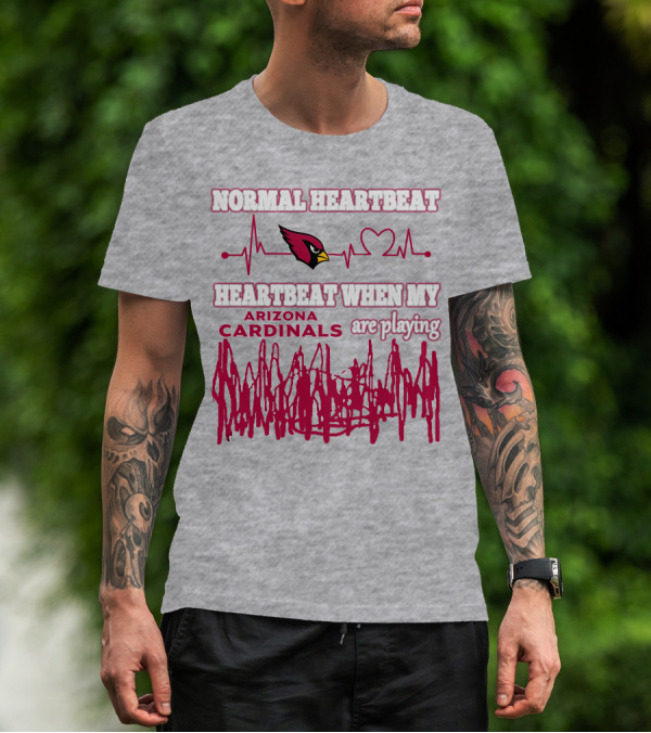 Normal Heartbeat Heartbeat When My Arizona Cardinals Are Playing T-Shirt