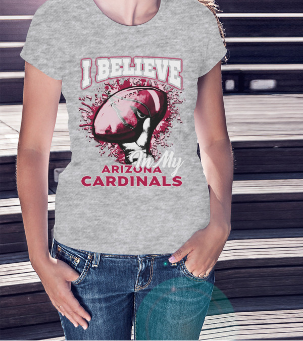 I Believe In My Arizona Cardinals T-Shirt
