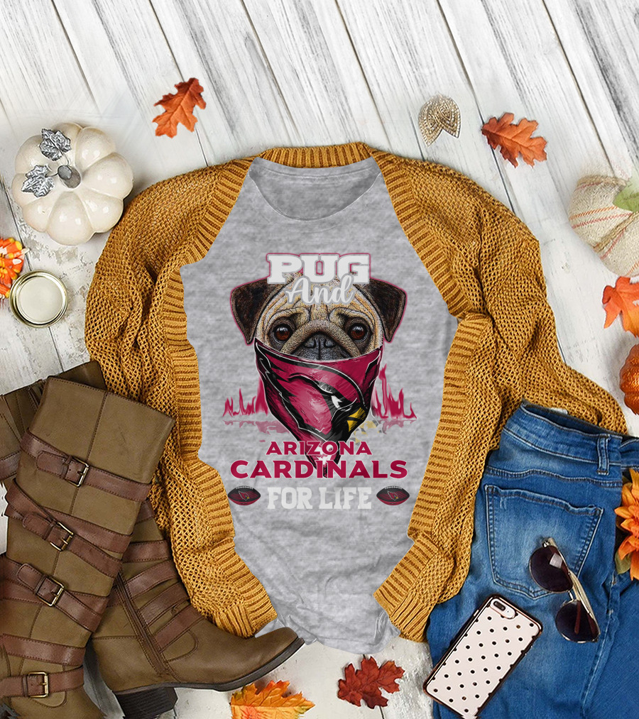 Pug and Arizona Cardinals for Life T-Shirt