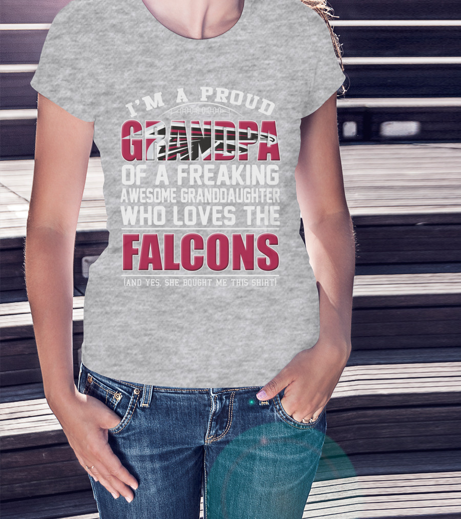 I'm A Proud Grandpa Of A Freaking Awesome Granddaughter Who Loves The Falcons T-Shirt