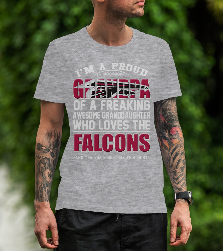 I'm A Proud Grandpa Of A Freaking Awesome Granddaughter Who Loves The Falcons T-Shirt