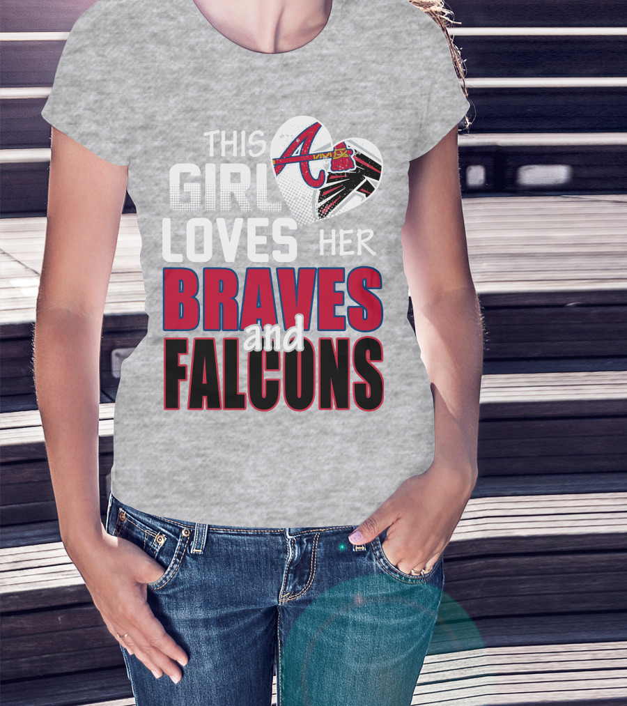 This Girl Loves Her Braves And Falcons T-Shirt
