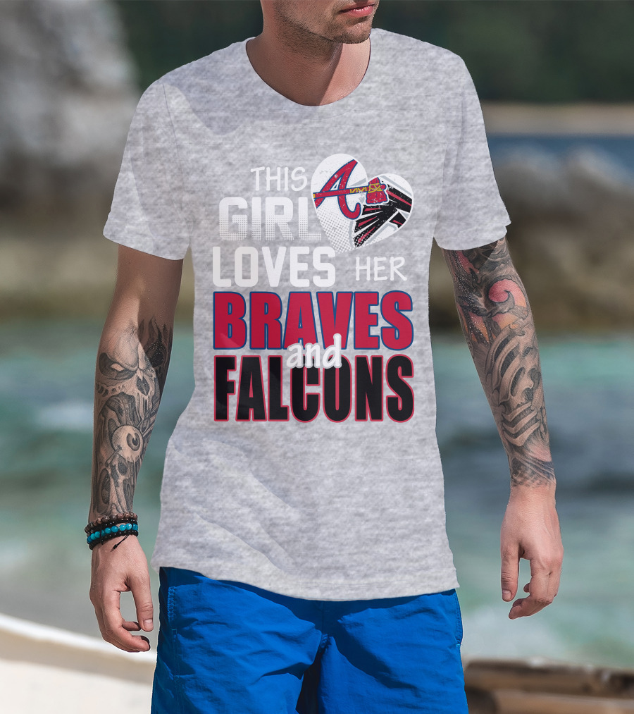 This Girl Loves Her Braves And Falcons T-Shirt