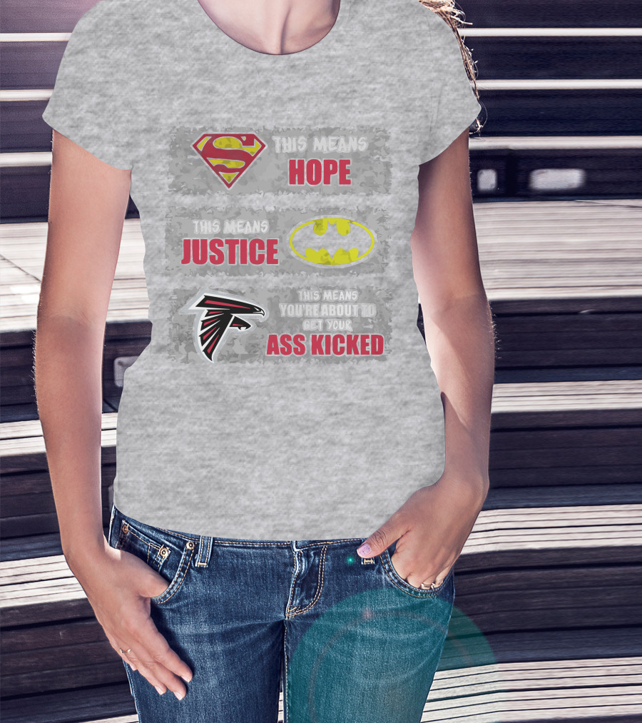 Superman Batman Atlanta Falcons This Means Hope Justice You're About To Get Your Ass Kicked T-Shirt