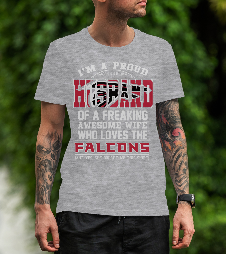 I'm A Proud Husband Of A Freaking Awesome Wife Who Loves The Falcons T-Shirt