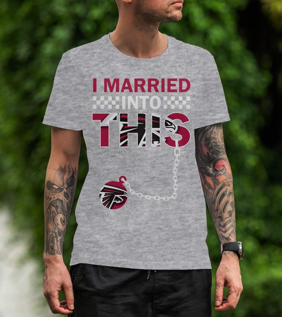 I Married Into This Atlanta Falcons T-Shirt