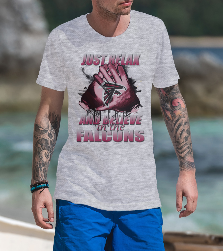 Atlanta Falcons Just Relax And Believe T-Shirt