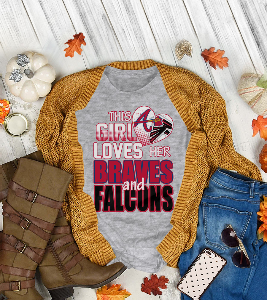 This Girl Loves Her Atlanta Braves And Falcons T-Shirt