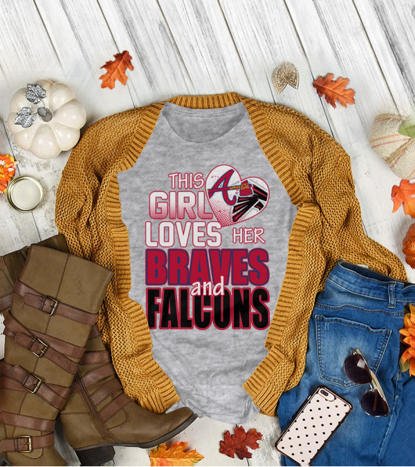 This Girl Loves Her Atlanta Braves And Falcons T-Shirt