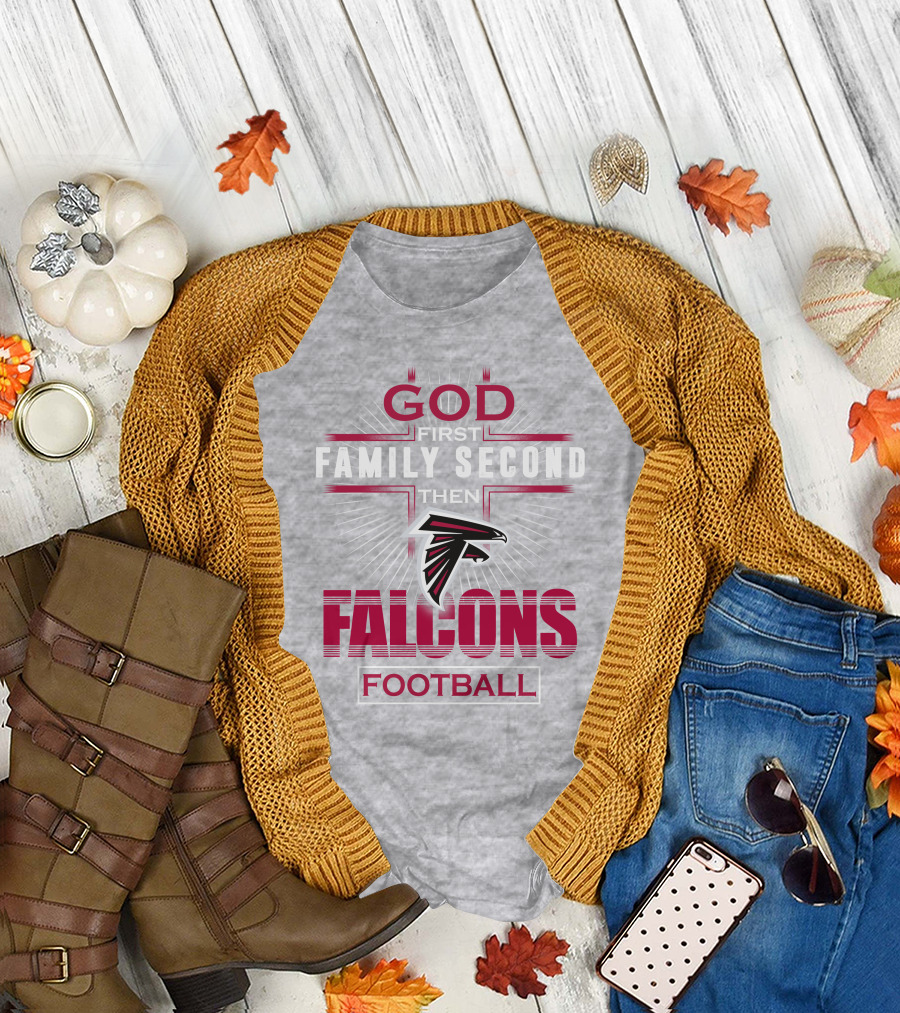 God First Family Second Then Atlanta Falcons Football T-Shirt